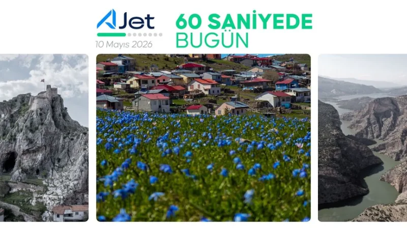 60 saniyede bugün (10 Mayıs 2026)